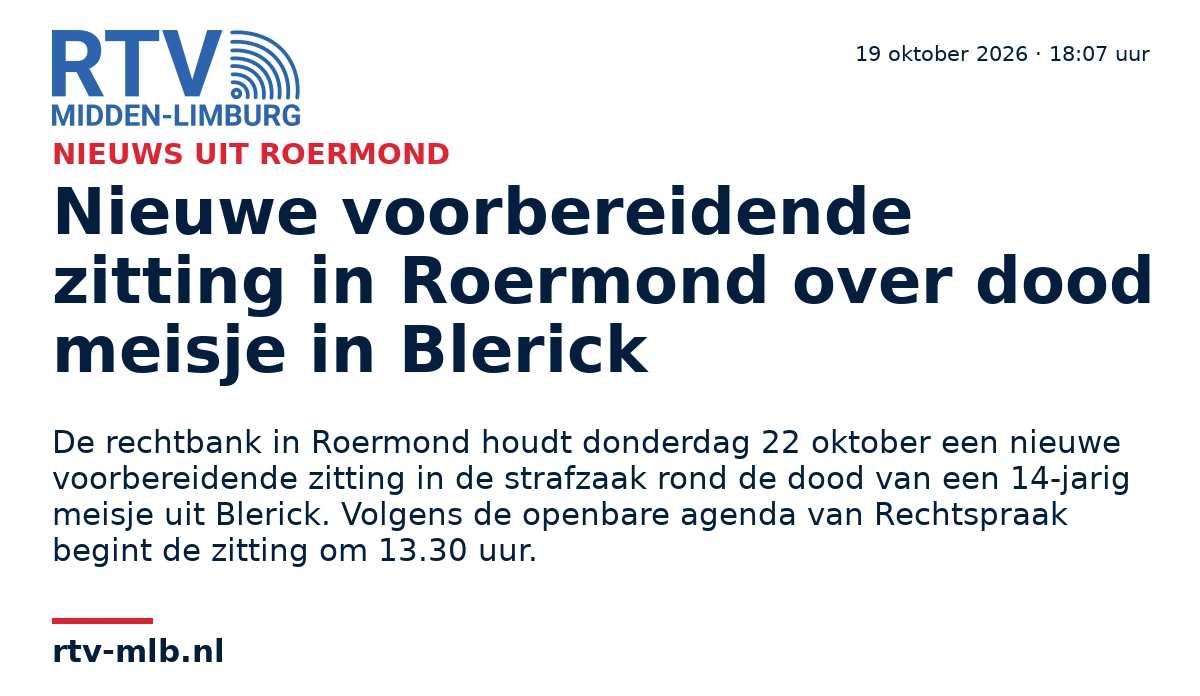 Nieuwe voorbereidende zitting in Roermond over dood meisje in Blerick — RTV Midden-Limburg