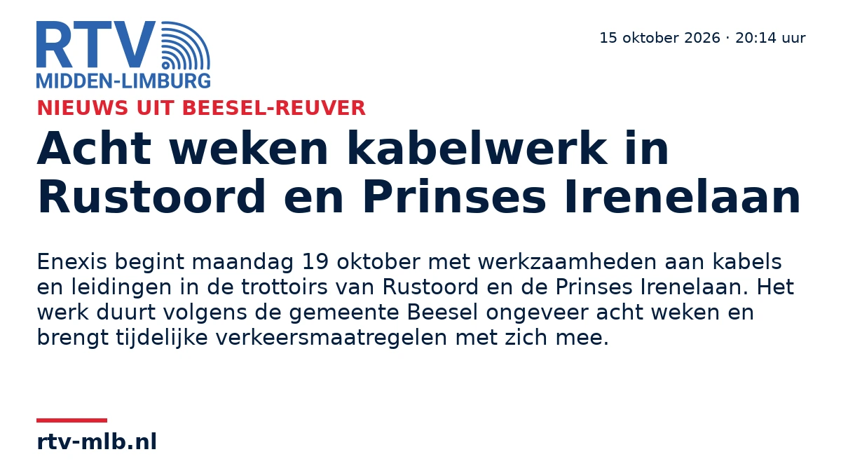 Acht weken kabelwerk in Rustoord en Prinses Irenelaan — RTV Midden-Limburg