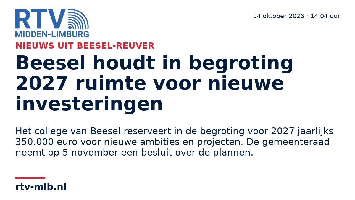 Beesel houdt in begroting 2027 ruimte voor nieuwe investeringen — RTV Midden-Limburg